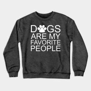 Dogs Are My Favorite People Crewneck Sweatshirt